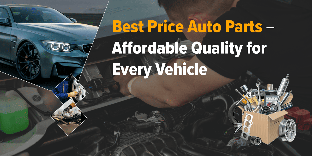Best Price Auto Parts: Save More Without Compromising Quality