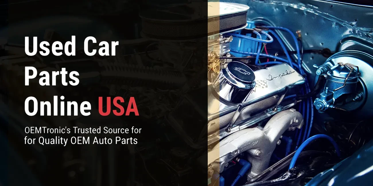 Used Car Parts Online USA – OEMTronic’s Trusted Source for Quality OEM Auto Parts