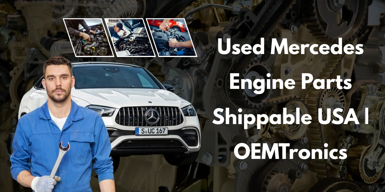 Used Mercedes Engine Parts Shippable USA from OEMTronics