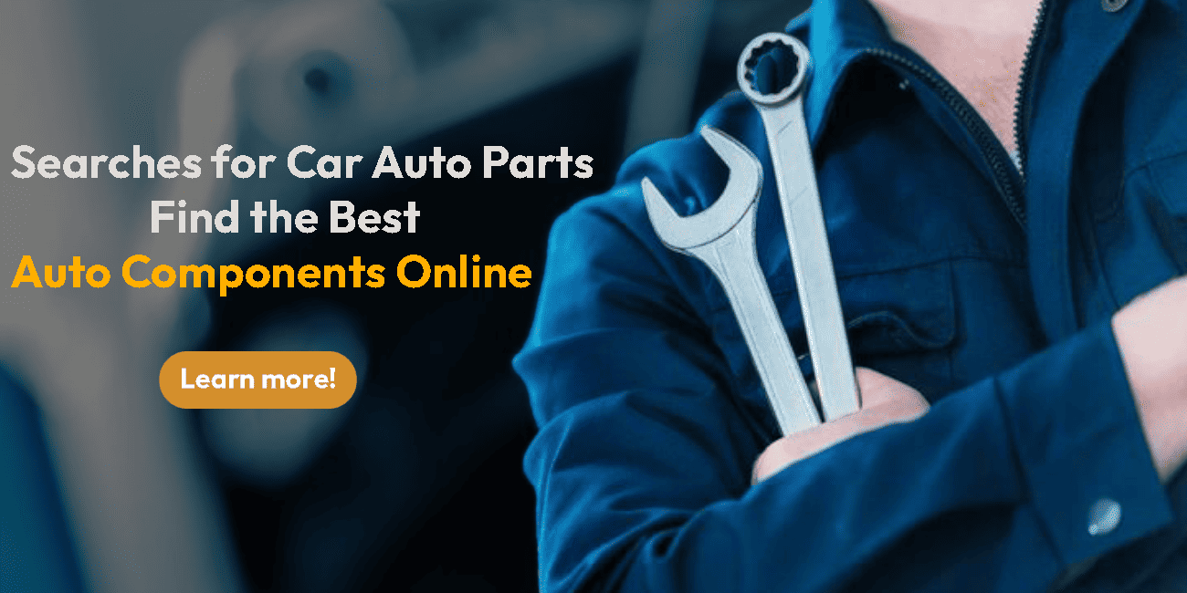 Searches for Car Auto Parts – Find the Best Auto Components Online