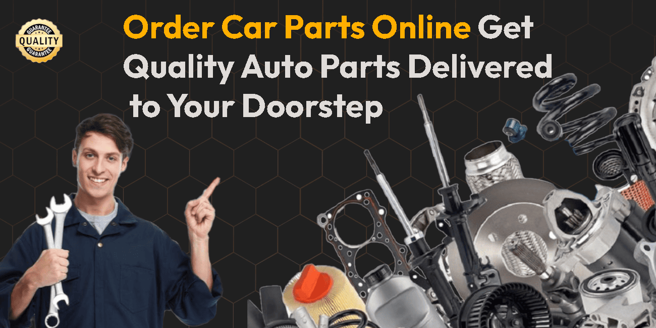 Order Car Parts Online Get Quality Auto Parts Delivered to Your Doorstep