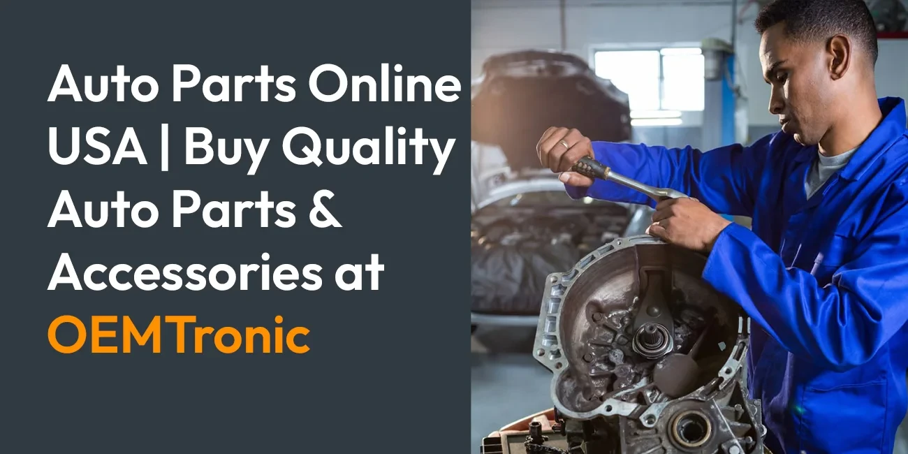 Auto Parts Online USA | Buy Quality Auto Parts & Accessories at OEMTronic