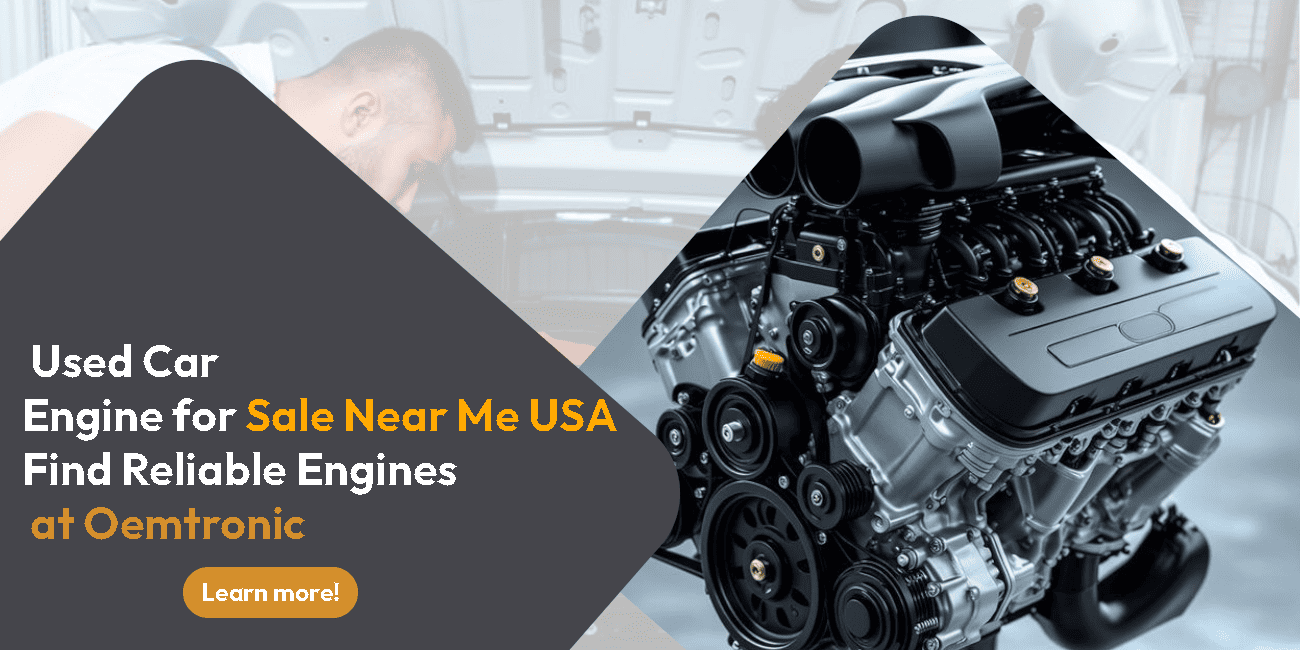 Used Car Engine for Sale Near Me USA – Find Reliable Engines at OEMtronic