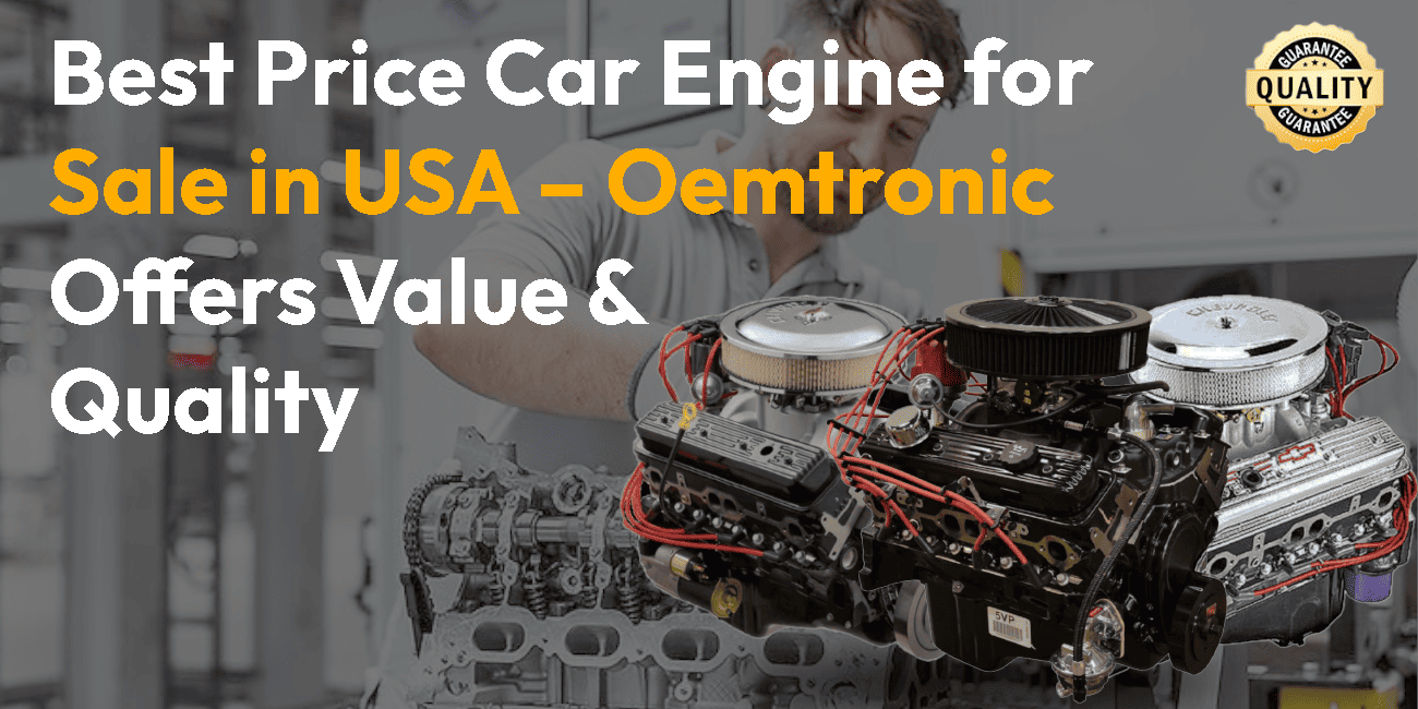 Best Price Car Engine for Sale in USA – OEMtronic Offers Value & Quality