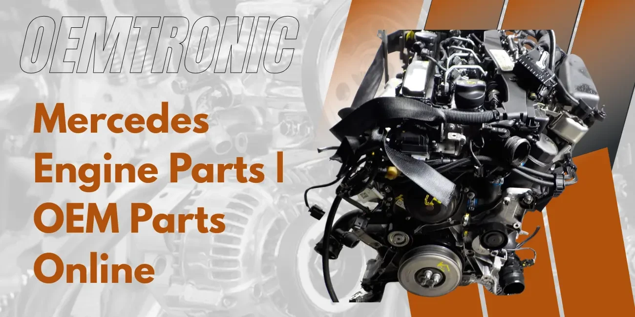 Mercedes Engine Parts at OEMTronics – Premium OEM Engine Parts & Genuine Performance Solutions