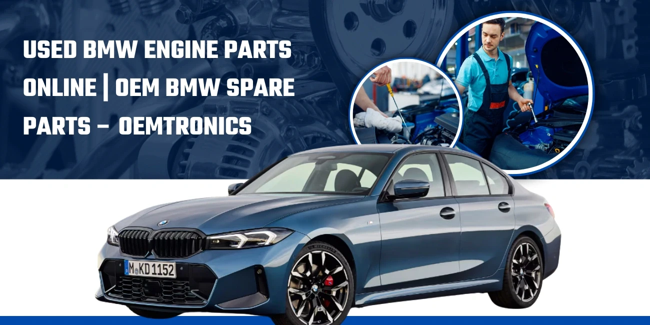 Used BMW Engine Parts Online – Premium OEM BMW Engines & Components from OEMTronics