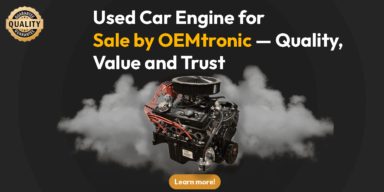 Used Car Engine for Sale by OEMtronic: Quality, Value and Trust