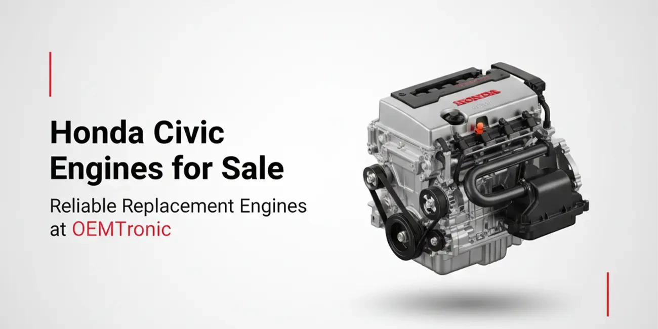 Honda Civic Engines for Sale | Reliable Replacement Engines at OEMTronic